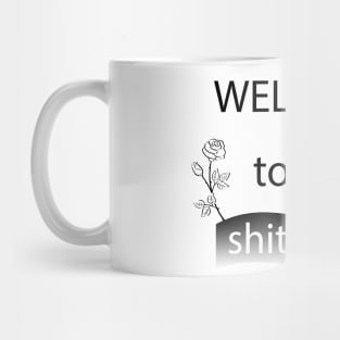 welcome to the shitshow Mug